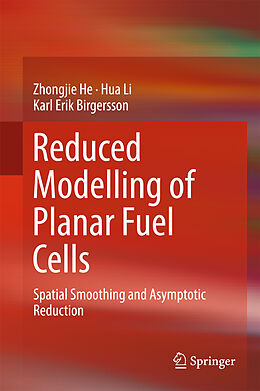 Livre Relié Reduced Modelling of Planar Fuel Cells de Zhongjie He, Karl Erik Birgersson, Hua Li