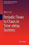 E-Book (pdf) Periodic Flows to Chaos in Time-delay Systems von Albert C. J. Luo