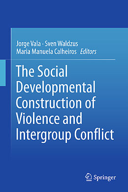 Livre Relié The Social Developmental Construction of Violence and Intergroup Conflict de 