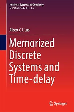 E-Book (pdf) Memorized Discrete Systems and Time-delay von Albert C. J. Luo
