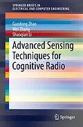 E-Book (pdf) Advanced Sensing Techniques for Cognitive Radio von Guodong Zhao, Wei Zhang, Shaoqian Li