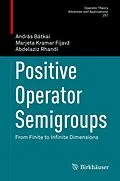 E-Book (pdf) Positive Operator Semigroups von András Bátkai, Marjeta Kramar Fijavz, Abdelaziz Rhandi