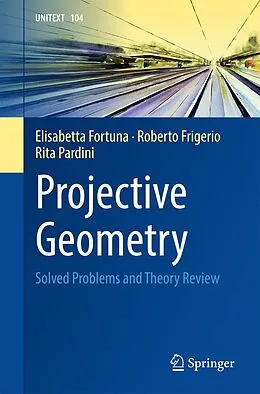 E-Book (pdf) Projective Geometry von Elisabetta Fortuna, Roberto Frigerio, Rita Pardini