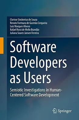 E-Book (pdf) Software Developers as Users von Clarisse Sieckenius De Souza, Renato Fontoura de Gusmão Cerqueira, Luiz Marques Afonso