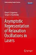 E-Book (pdf) Asymptotic Representation of Relaxation Oscillations in Lasers von Elena V. Grigorieva, Sergey A. Kaschenko