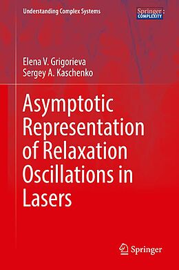 eBook (pdf) Asymptotic Representation of Relaxation Oscillations in Lasers de Elena V. Grigorieva, Sergey A. Kaschenko