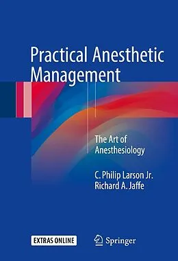 E-Book (pdf) Practical Anesthetic Management von C. Philip Larson Jr., Richard A. Jaffe