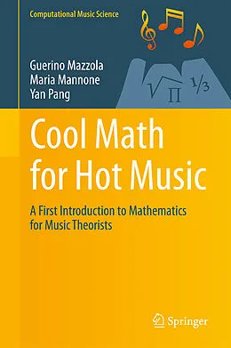 E-Book (pdf) Cool Math for Hot Music von Guerino Mazzola, Maria Mannone, Yan Pang