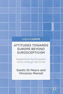 E-Book (pdf) Attitudes Towards Europe Beyond Euroscepticism von Danilo Di Mauro, Vincenzo Memoli