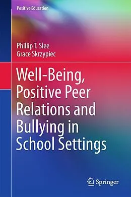 E-Book (pdf) Well-Being, Positive Peer Relations and Bullying in School Settings von Phillip T. Slee, Grace Skrzypiec