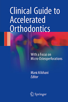 Fester Einband Clinical Guide to Accelerated Orthodontics von Mani Alikhani, Cristina Teixeira, Sarah et al Alansari