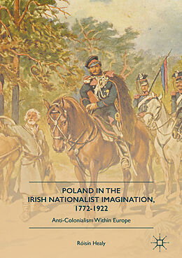 Livre Relié Poland in the Irish Nationalist Imagination, 1772 1922 de Róisín Healy