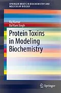 E-Book (pdf) Protein Toxins in Modeling Biochemistry von Raj Kumar, Bal Ram Singh