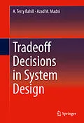 E-Book (pdf) Tradeoff Decisions in System Design von A. Terry Bahill, Azad M. Madni