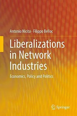 E-Book (pdf) Liberalizations in Network Industries von Antonio Nicita, Filippo Belloc