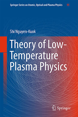 Fester Einband Theory of Low-Temperature Plasma Physics von Shi Nguyen-Kuok