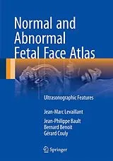 Fester Einband Normal and Abnormal Fetal Face Atlas von Jean-Marc Levaillant, Jean-Philippe Bault, Bernard Benoit