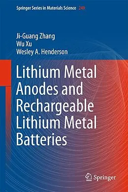 E-Book (pdf) Lithium Metal Anodes and Rechargeable Lithium Metal Batteries von Ji-Guang Zhang, Wu Xu, Wesley A. Henderson