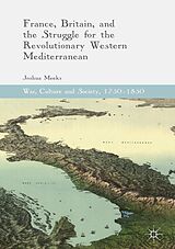 eBook (pdf) France, Britain, and the Struggle for the Revolutionary Western Mediterranean de Joshua Meeks