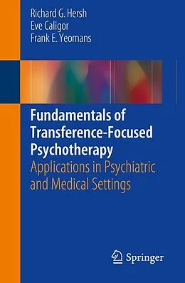 E-Book (pdf) Fundamentals of Transference-Focused Psychotherapy von Richard G. Hersh, Eve Caligor, Frank E. Yeomans