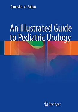 E-Book (pdf) An Illustrated Guide to Pediatric Urology von Ahmed H. Al-Salem