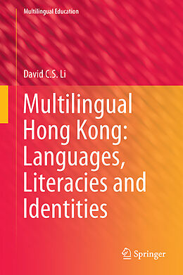 Livre Relié Multilingual Hong Kong: Languages, Literacies and Identities de David C. S. Li