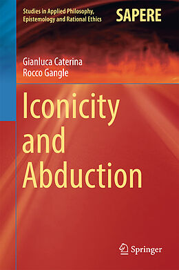 Fester Einband Iconicity and Abduction von Rocco Gangle, Gianluca Caterina