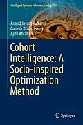 E-Book (pdf) Cohort Intelligence: A Socio-inspired Optimization Method von Anand Jayant Kulkarni, Ganesh Krishnasamy, Ajith Abraham