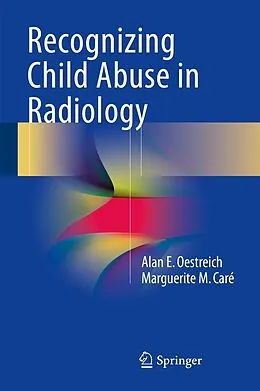 E-Book (pdf) Recognizing Child Abuse in Radiology von Alan E. Oestreich, Marguerite M. Caré