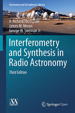 Fester Einband Interferometry and Synthesis in Radio Astronomy von A. Richard Thompson, George W. Swenson Jr., James M. Moran
