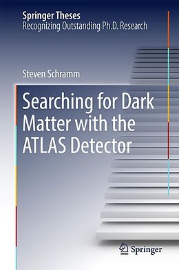 eBook (pdf) Searching for Dark Matter with the ATLAS Detector de Steven Schramm