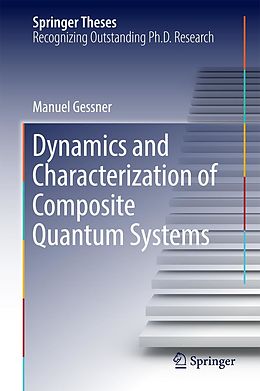 E-Book (pdf) Dynamics and Characterization of Composite Quantum Systems von Manuel Gessner