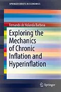 E-Book (pdf) Exploring the Mechanics of Chronic Inflation and Hyperinflation von Fernando De Holanda Barbosa