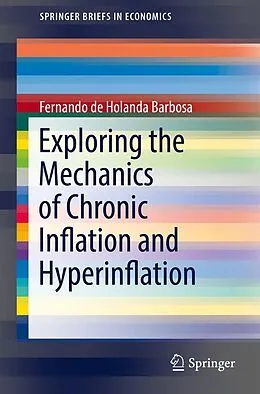 E-Book (pdf) Exploring the Mechanics of Chronic Inflation and Hyperinflation von Fernando De Holanda Barbosa