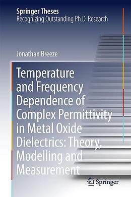 E-Book (pdf) Temperature and Frequency Dependence of Complex Permittivity in Metal Oxide Dielectrics: Theory, Modelling and Measurement von Jonathan Breeze