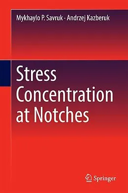 E-Book (pdf) Stress Concentration at Notches von Mykhaylo P. Savruk, Andrzej Kazberuk