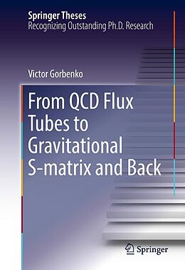 E-Book (pdf) From QCD Flux Tubes to Gravitational S-matrix and Back von Victor Gorbenko