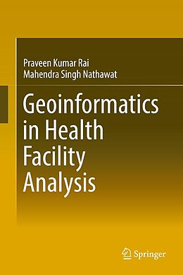 eBook (pdf) Geoinformatics in Health Facility Analysis de Praveen Kumar Rai, Mahendra Singh Nathawat