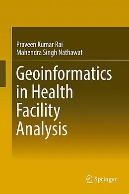 E-Book (pdf) Geoinformatics in Health Facility Analysis von Praveen Kumar Rai, Mahendra Singh Nathawat