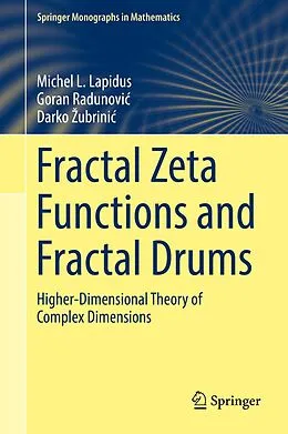 E-Book (pdf) Fractal Zeta Functions and Fractal Drums von Michel L. Lapidus, Goran Radunovic, Darko Zubrinic