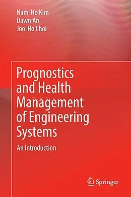 E-Book (pdf) Prognostics and Health Management of Engineering Systems von Nam-Ho Kim, Dawn An, Joo-Ho Choi