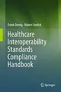 E-Book (pdf) Healthcare Interoperability Standards Compliance Handbook von Frank Oemig, Robert Snelick