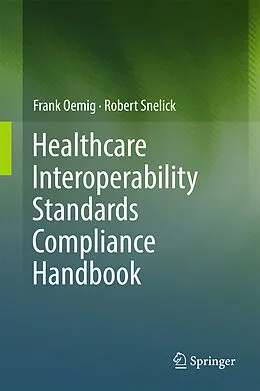 E-Book (pdf) Healthcare Interoperability Standards Compliance Handbook von Frank Oemig, Robert Snelick