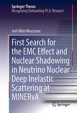 Fester Einband First Search for the EMC Effect and Nuclear Shadowing in Neutrino Nuclear Deep Inelastic Scattering at MINERvA von Joel Allen Mousseau