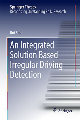 Fester Einband An Integrated Solution Based Irregular Driving Detection von Rui Sun