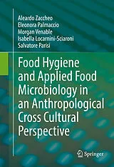 E-Book (pdf) Food Hygiene and Applied Food Microbiology in an Anthropological Cross Cultural Perspective von Aleardo Zaccheo, Eleonora Palmaccio, Morgan Venable