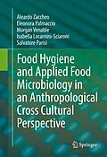 E-Book (pdf) Food Hygiene and Applied Food Microbiology in an Anthropological Cross Cultural Perspective von Aleardo Zaccheo, Eleonora Palmaccio, Morgan Venable