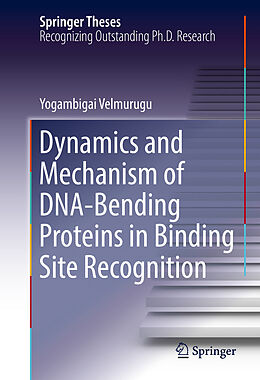 E-Book (pdf) Dynamics and Mechanism of DNA-Bending Proteins in Binding Site Recognition von Yogambigai Velmurugu