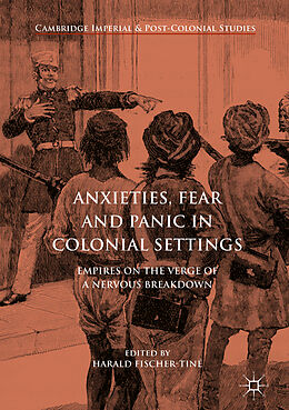 Livre Relié Anxieties, Fear and Panic in Colonial Settings de 