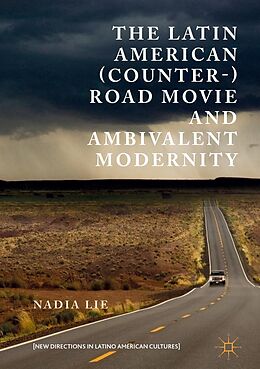 eBook (pdf) The Latin American (Counter-) Road Movie and Ambivalent Modernity de Nadia Lie